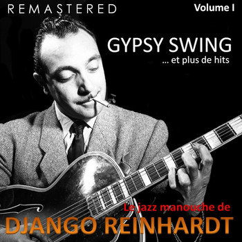 Django Reinhardt - Le jazz manouche de Django Reinhardt, Vol. 1 - Gypsy Swing... et plus de hits (Remastered)