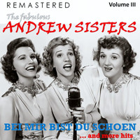 The Andrew Sisters - The Fabulous Andrew Sisters, Vol. 3 - Bei mir bist du schön... and More Hits (Remastered)