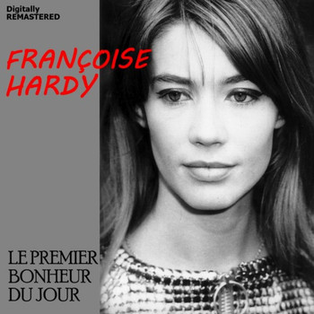 Françoise Hardy - Le premier bonheur du jour (Remastered)