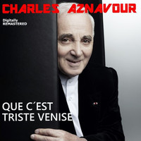 Charles Aznavour - Que c'est triste Venise (Remastered)