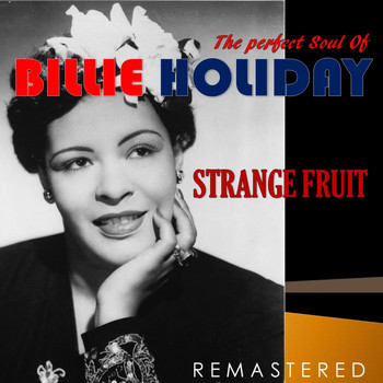 Billie Holiday - The Perfect Soul of Billie Holiday - Strange Fruit (Remastered)