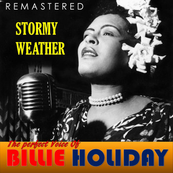 Billie Holiday - The Perfect Voice of Billie Holiday - Stormy Weather (Remastered)