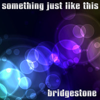 Bridgestone - Something Just Like This