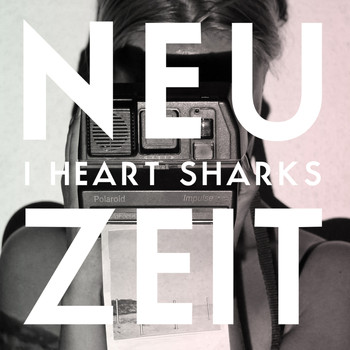 I Heart Sharks - Neuzeit