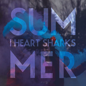 I Heart Sharks - Summer (Single)