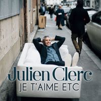 Julien Clerc - Je t'aime etc
