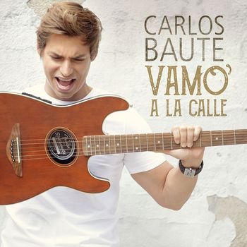 Carlos Baute - Vamo´ a la calle