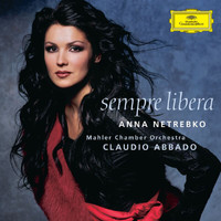 Anna Netrebko, Mahler Chamber Orchestra, Claudio Abbado - Sempre libera