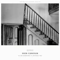 Hior Chronik - In The Morning I'll Be With You