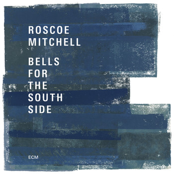 Roscoe Mitchell - Bells For The South Side
