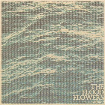 Fort Hope - The Flood Flowers (Vol. 1)