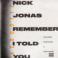 Nick Jonas - Remember I Told You (Acoustic [Explicit])