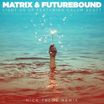 Matrix & Futurebound - Light Us Up (feat. Calum Scott) (Nick Talos Remix)