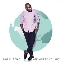 Boris René - Anywhere You Go