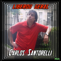 Carlos Santorelli - Liberou Geral