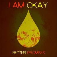 Better Promises - I Am Okay