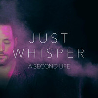 A Second Life - Just Whisper