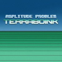 Amplitude Problem - Terraboink