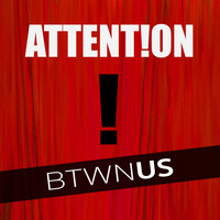 Btwn Us - Attention