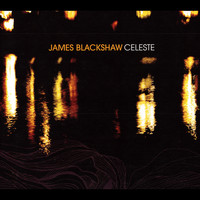 James Blackshaw / - Celeste