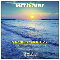 Activator - Summer Breeze (The Remixes)