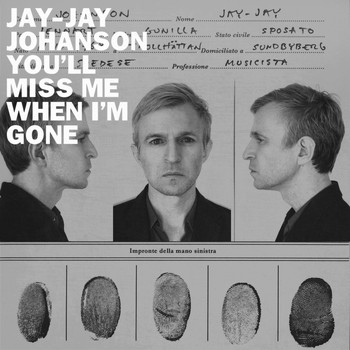 Jay-Jay Johanson - You'll Miss Me When I'm Gone
