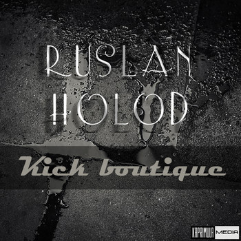 Ruslan Holod - Kick Boutique