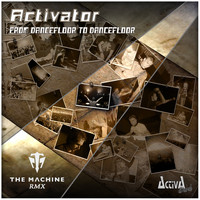 Activator - From Dancefloor to Dancefloor (The Machine Remix)