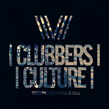 Various Artists - Clubbers Culture: Techno Boutique 006