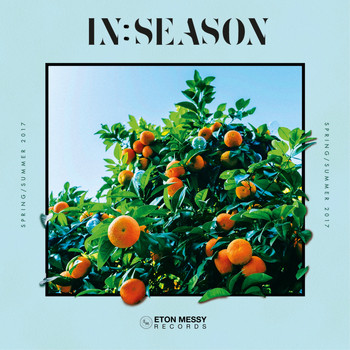 Various Artists - Eton Messy In:Season (Spring / Summer 2017) (Explicit)