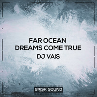DJ Vais - Far Ocean / Dreams Come True