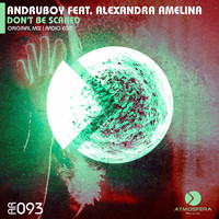 Andruboy feat. Alexandra Amelina - Don't Be Scared
