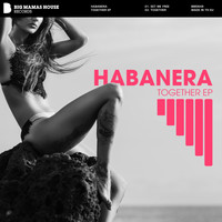 Habanera - Together EP