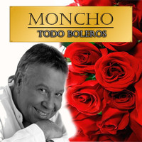 Moncho - Todo Boleros