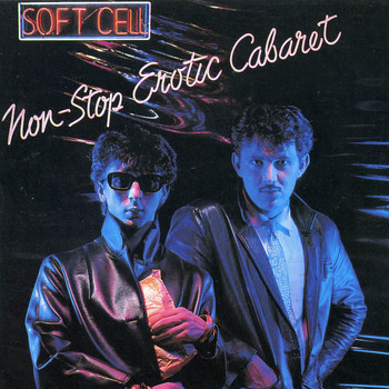 Soft Cell - Non-Stop Erotic Cabaret (Explicit)
