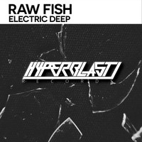 Raw Fish - Electric Deep