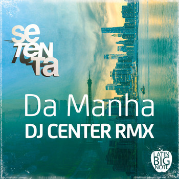 Setenta - Da Manha (DJ Center Remix)