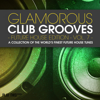 Various Artists - Glamorous Club Grooves - Future House Edition, Vol. 7
