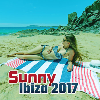 Chilled Ibiza - Sunny Ibiza 2017 – Chillout Lounge, Ibiza Party, Dance Music, Summer Hits, Relax