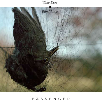 Passenger - Wide Eyes Blind Love