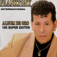 Franktony - Álbum de Oro, 100 Super Éxitos - Franktony Internacional