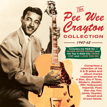 Pee Wee Crayton - The Pee Wee Crayton Collection 1947-62