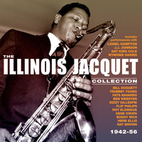 Illinois Jacquet - The Illinois Jacquet Collection 1942-56