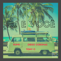 Tony C - Eu E Você (feat. Tony C & Diego Coronas)