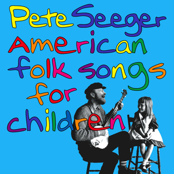 Pete Seeger - American Folk Songs for Children