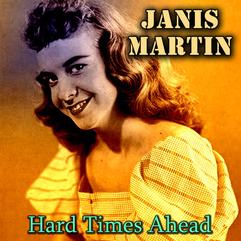 Janis Martin - Hard Times Ahead