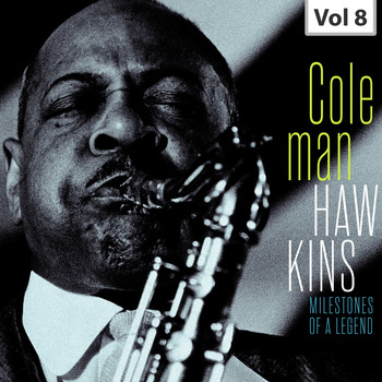 Coleman Hawkins - Milestones of a Legend – Coleman Hawkins, Vol. 8