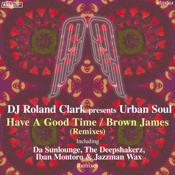 DJ Roland Clark & Urban Soul - Have a Good Time / Brown James (Remixes)