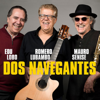 Edu Lobo, Romero Lubambo & Mauro Senise - Dos Navegantes