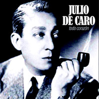 Julio De Caro - Todo Corazón